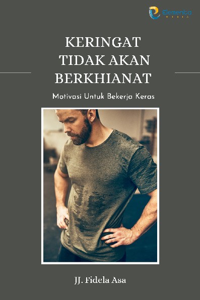 Keringat Tidak Akan Berkhianat: Motivasi untuk Bekerja Keras